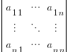 delim{|}{matrix{3}{3}{a_{1 1} cdots a_{1 n} vdots ddots vdots a_{n 1} cdots a_{n n}}}{|}