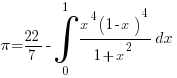 pi=22/7-int{0}{1}{{x^4 (1-x)^4}/{1+x^2}dx}