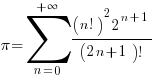 pi=sum{n=0}{+infty}{{(n!)^2 2^{n+1}}/{(2n+1)!}}