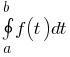 oint{a}{b}{f(t)dt}