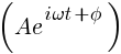 (Ae^{i omega t + phi})