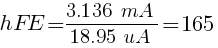 hFE = {3.136~mA}  /  {18.95~uA }= 165
