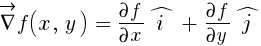 vec{del}f(x, ~y) ~ = ~ {partial{f}}/{partial{x}}hat{i} ~ + ~ {partial{f}}/{partial{y}} hat{j}