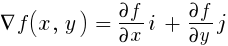 {del}f(x, ~y) ~ = ~ {partial{f}}/{partial{x}}i ~ + ~ {partial{f}}/{partial{y}} j