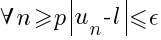 forall n{ge}p delim{|}{u_{n}-l}{|}{le}epsilon