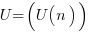 U = (U(n))
