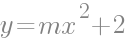 y=mx^2+2