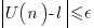 delim{|}{U(n) - l}{|} le epsilon
