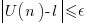 delim{|}{U(n) - l}{|} le epsilon
