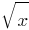 sqrt{x}