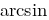 arcsin