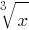root{3}{x}